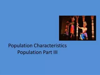 Population Characteristics Population Part III