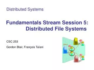 Fundamentals Stream Session 5: Distributed File Systems