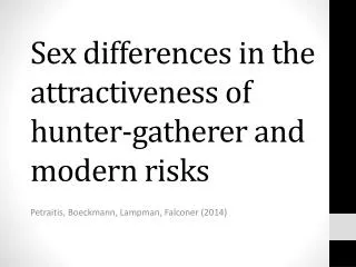 Sex differences in the attractiveness of hunter?gatherer and modern risks