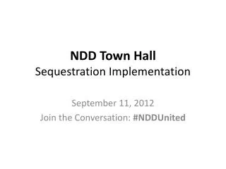 NDD Town Hall Sequestration Implementation