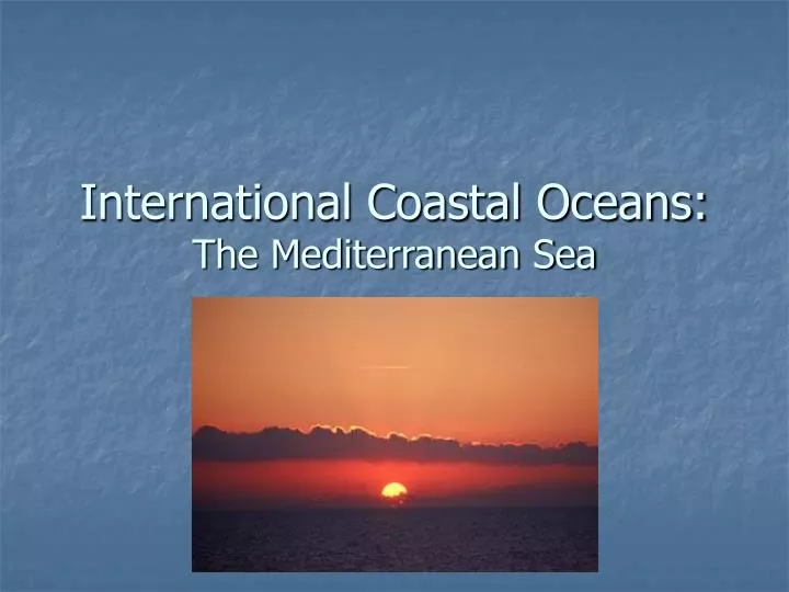 international coastal oceans the mediterranean sea
