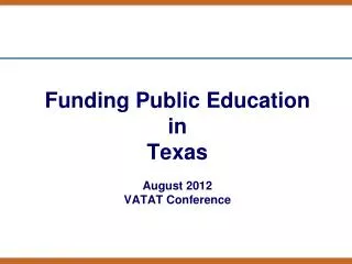 Funding Public Education in Texas August 2012 VATAT Conference