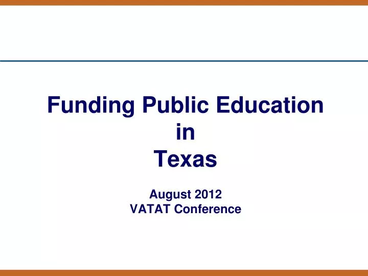 funding public education in texas august 2012 vatat conference