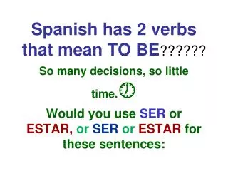 Spanish has 2 verbs that mean TO BE ??????