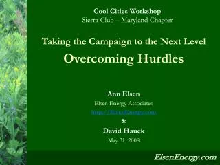 Taking the Campaign to the Next Level Overcoming Hurdles Ann Elsen Elsen Energy Associates