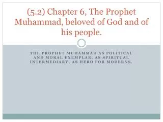 (5.2) Chapter 6, The Prophet Muhammad, beloved of God and of his people.