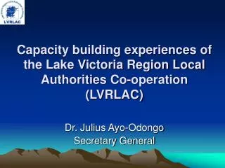 Capacity building experiences of the Lake Victoria Region Local Authorities Co-operation (LVRLAC)