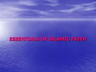 ESSENTIALS OF ISLAMIC FAITH