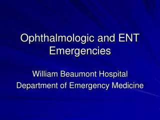 Ophthalmologic and ENT Emergencies