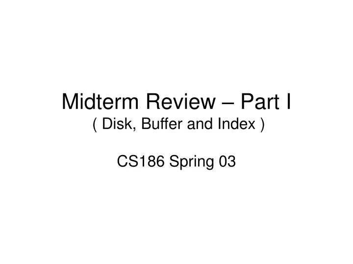 midterm review part i disk buffer and index