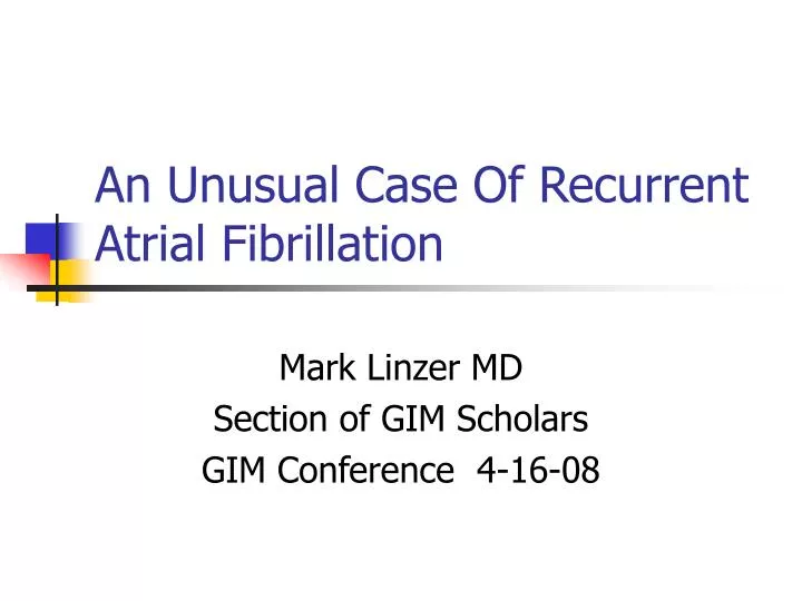an unusual case of recurrent atrial fibrillation