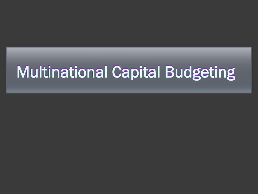 PPT - Multinational Capital Budgeting PowerPoint Presentation, free ...