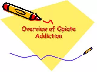 Overview of Opiate Addiction