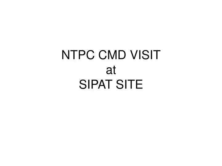 ntpc cmd visit at sipat site