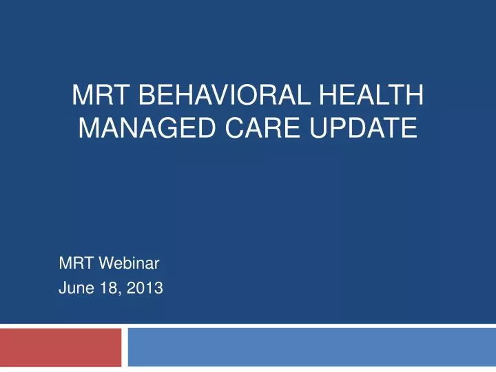 mrt behavioral health managed care update