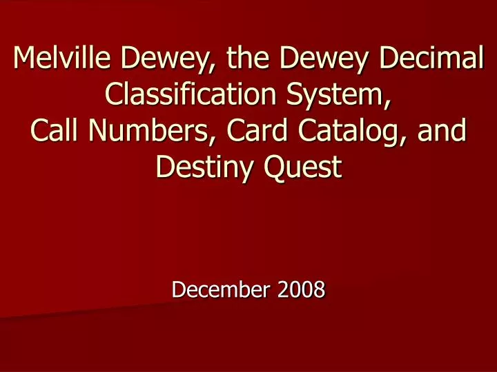 melville dewey the dewey decimal classification system call numbers card catalog and destiny quest