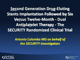 Antonio Colombo MD on behalf of the SECURITY Investigators