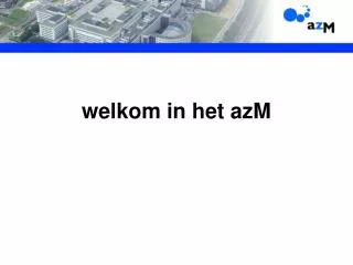 welkom in het azm