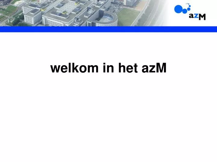 welkom in het azm