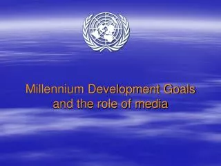 Millennium Development Goals and the role of media