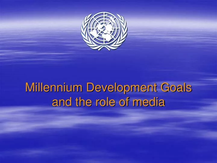 millennium development goals and the role of media