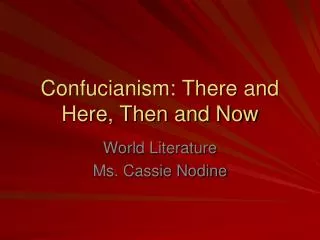 Confucianism: There and Here, Then and Now