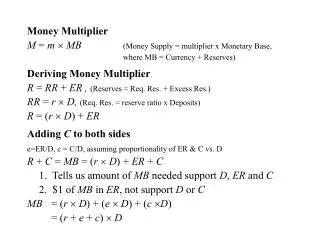 Money Multiplier M = m ? MB 		 (Money Supply = multiplier x Monetary Base,