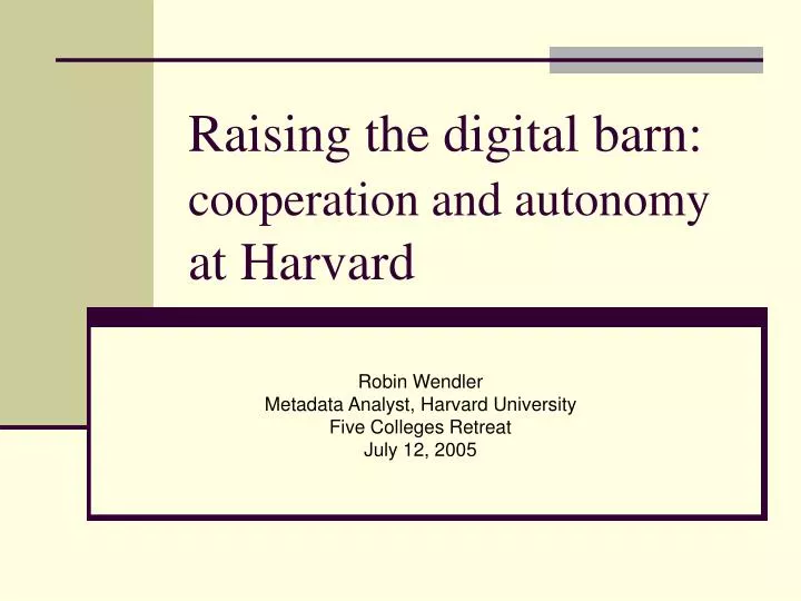 raising the digital barn cooperation and autonomy at harvard