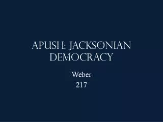 APUSH: Jacksonian Democracy