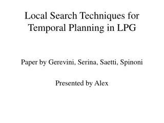Local Search Techniques for Temporal Planning in LPG