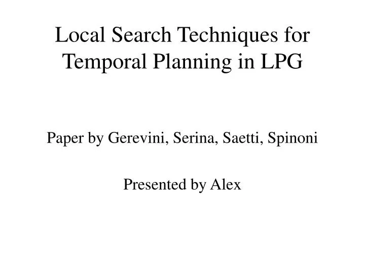 local search techniques for temporal planning in lpg