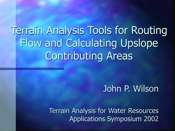 terrain analysis tools for routing flow and calculating upslope contributing areas