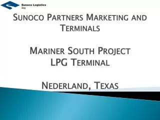 Sunoco Partners Marketing and Terminals Mariner South Project LPG Terminal Nederland, Texas