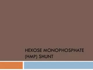 Hexose Monophosphate (HMP) Shunt