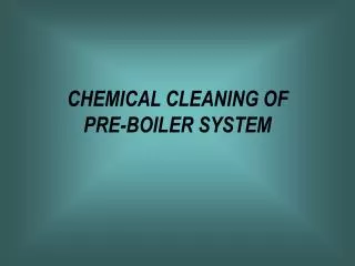 CHEMICAL CLEANING OF PRE-BOILER SYSTEM