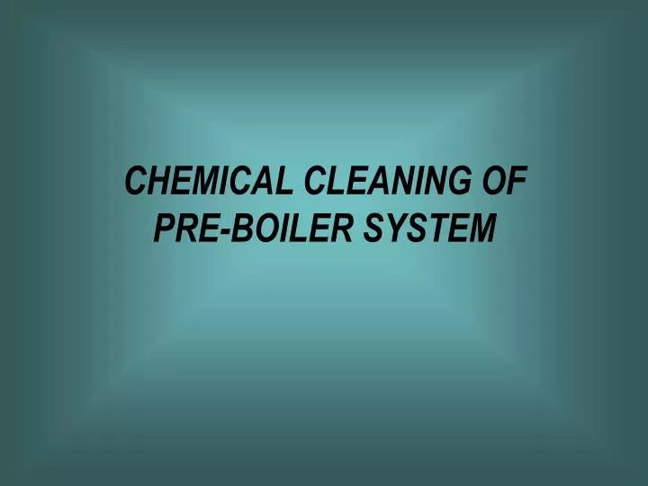 chemical cleaning of pre boiler system