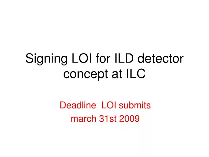 signing loi for ild detector concept at ilc