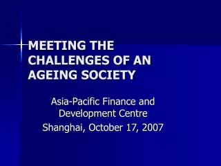 MEETING THE CHALLENGES OF AN AGEING SOCIETY
