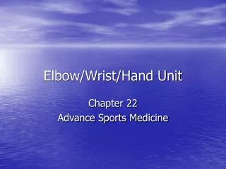 Elbow/Wrist/Hand Unit