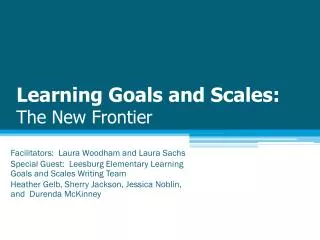 Learning Goals and Scales: The New Frontier