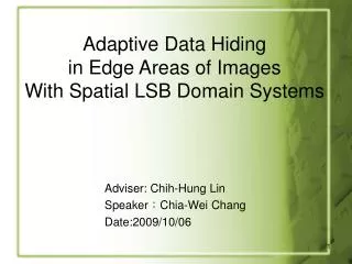 Adaptive Data Hiding in Edge Areas of Images With Spatial LSB Domain Systems