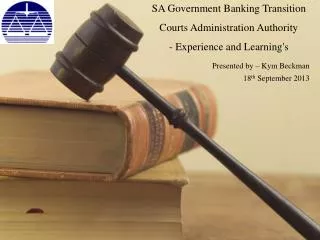 SA Government Banking Transition Courts Administration Authority - Experience and Learning's