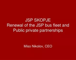 JSP SKOPJE Renewal of the JSP bus fleet and Public private partnerships