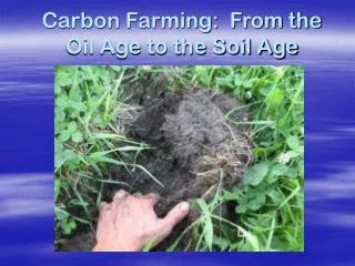 Carbon Farming: From the Oil Age to the Soil Age