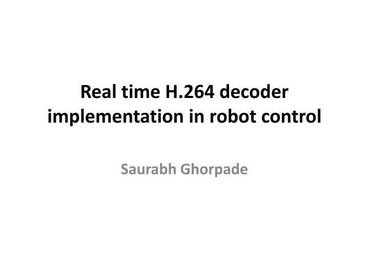 real time h 264 decoder implementation in robot control