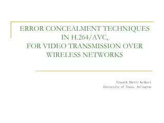 ERROR CONCEALMENT TECHNIQUES IN H.264/AVC, FOR VIDEO TRANSMISSION OVER WIRELESS NETWORKS