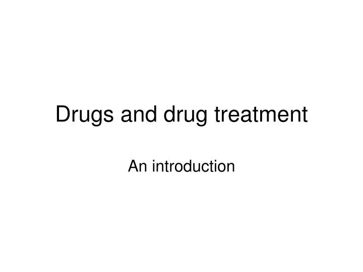 drugs and drug treatment