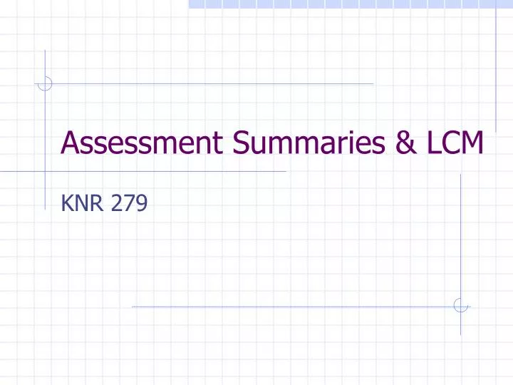 assessment summaries lcm
