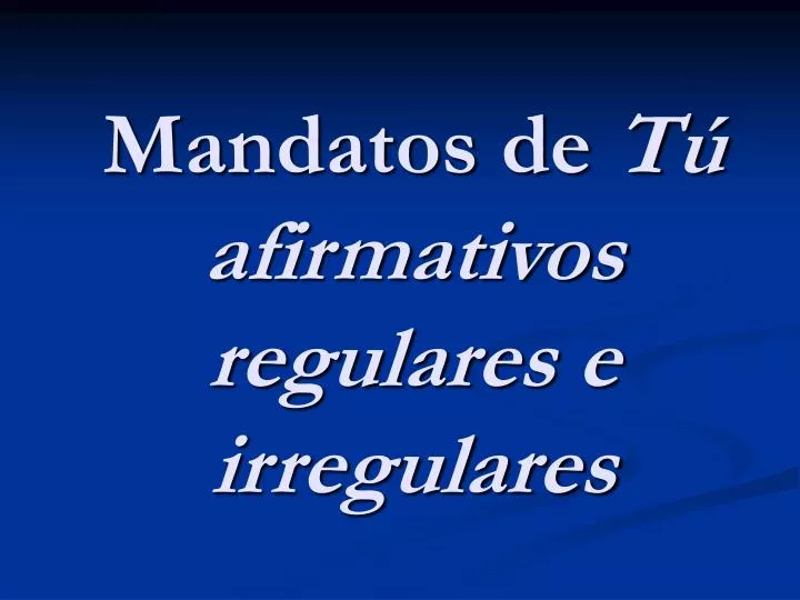 mandatos de t afirmativos regulares e irregulares