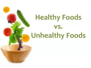 Healthy Foods vs . Unhealthy Foods